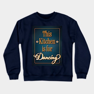 This Kitchen is for Dancing - Retro Blue Kitchen Art Crewneck Sweatshirt